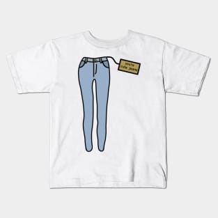 you’re cute jeans Kids T-Shirt